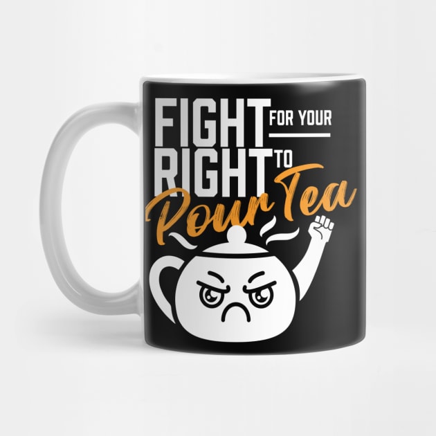 Fight For Your Right To Pour Tea by RealiTEE Bites